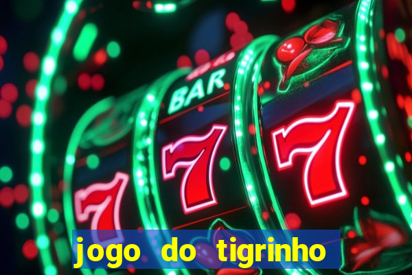 jogo do tigrinho na casa chinesa